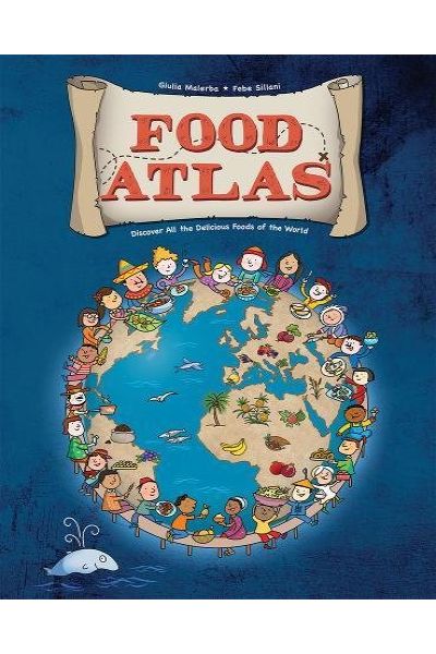 Food Atlas: Discover All the Delicious Foods of the World
