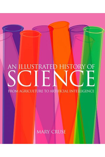 An Illustrated History of Science: From Agriculture to Artificial Intelligence