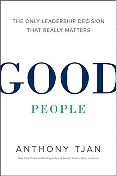 Good People: The Only Leadership Decision That Really Matters