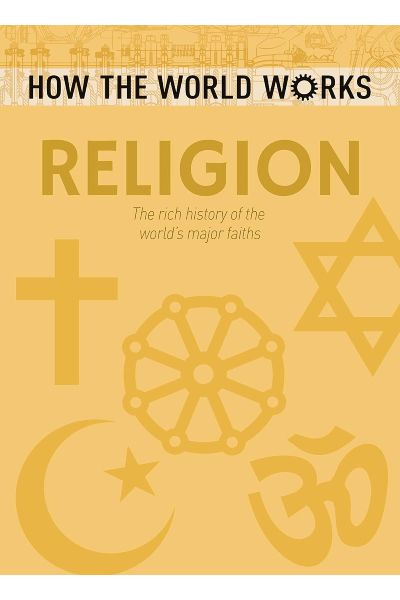 How The World Works: Religion (The Rich History Of The World's Major Faiths)