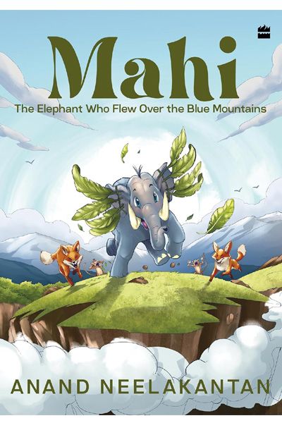 Mahi : The Elephant Who Flew Over the Blue Mountains