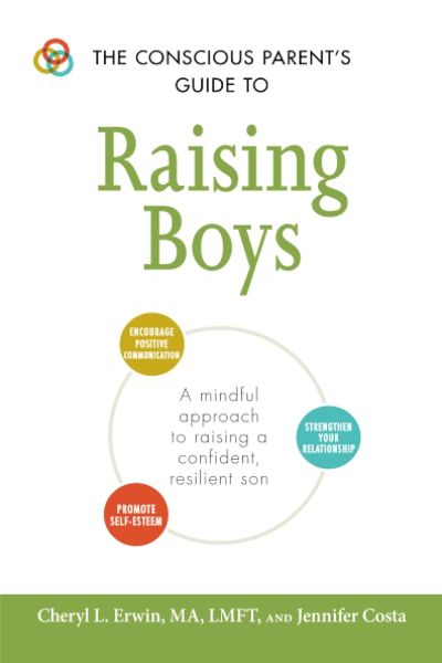 The Conscious Parent's Guide To Raising Boys