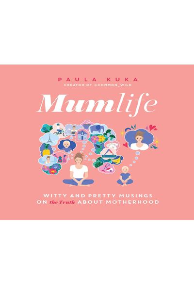Mumlife: Witty and Pretty Musings on the Truth about Motherhood