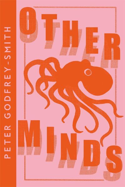 Other Minds: The Octopus and the Evolution of Intelligent Life