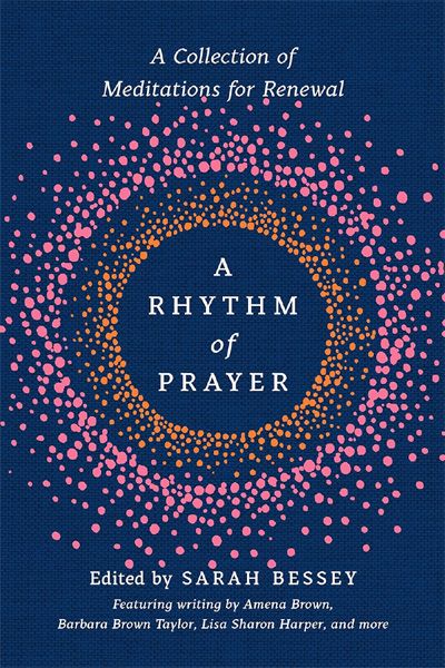 A Rhythm of Prayer: A Collection of Meditations for Renewal