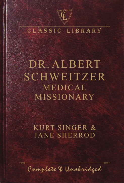 CL:Dr. Albert Schweitzer Medical Missionary
