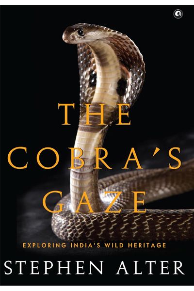 The Cobra’s Gaze: Exploring India’s Wild Heritage