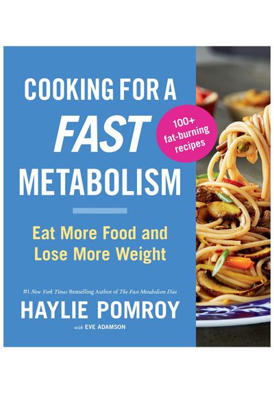 Cooking For A Fast Metabolism: Eat More Food and Lose More Weight