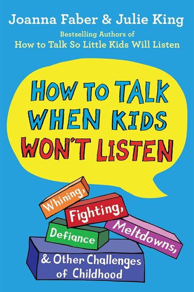 How To Talk When Kids Won’t Listen