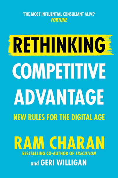 Rethinking Competitive Advantage: New Rules for the Digital Age