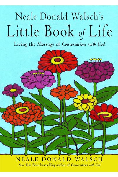 Neale Donald Walsch's Little Book of Life : Living the Message of Conversations with God