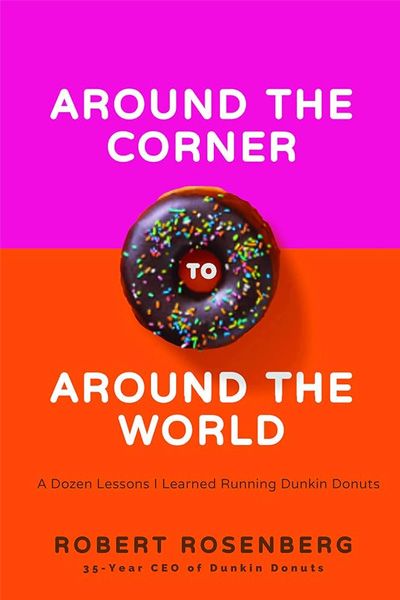 Around The Corner To Around The World: A Dozen Lessons I Learned Running Dunkin Donuts