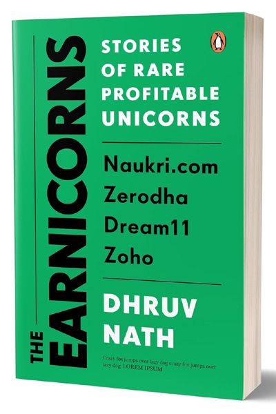 The Earnicorns: Stories of Rare Profitable Unicorns: Naukri.com, Zerodha, Dream11, Zoho