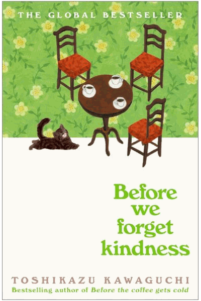 Before We Forget Kindness: The most emotional book yet in the sensational Tokyo cafe series