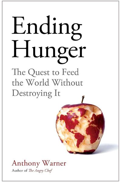 Ending Hunger: The quest to feed the world without destroying it