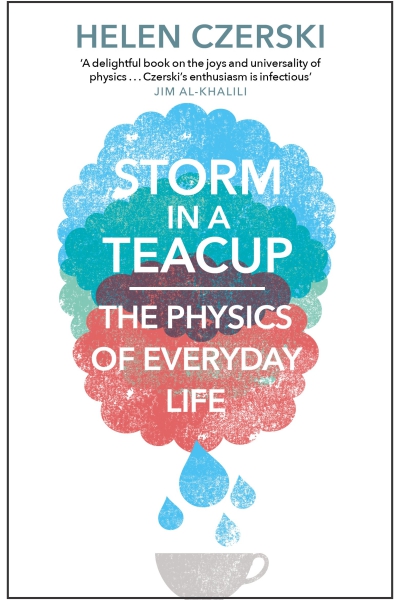 Storm in a Teacup: The Physics of Everyday Life