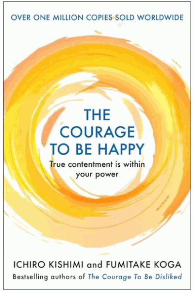 The Courage To Be Happy