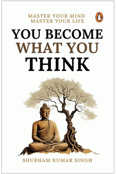 You Become What You Think: Master Your Mind, Master Your Life
