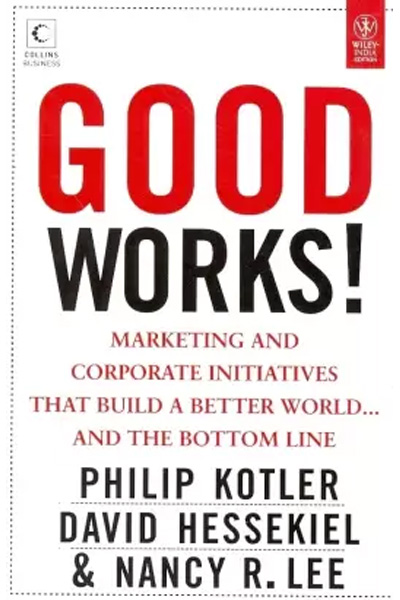 Good Works! : Marketing and Corporate Initiatives That Build a Better World... and the Bottom Line