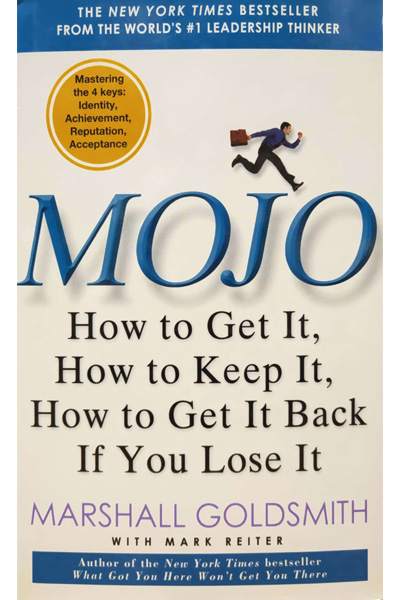 Mojo: How to Get It, How to Keep It, How to Get It Back, If You Lose It.