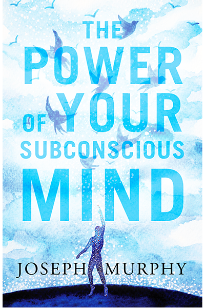 The Power of Your Subconscious Mind