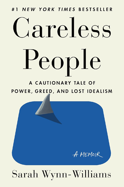 Careless People: A Cautionary Tale of Power Greed and Lost Idealism
