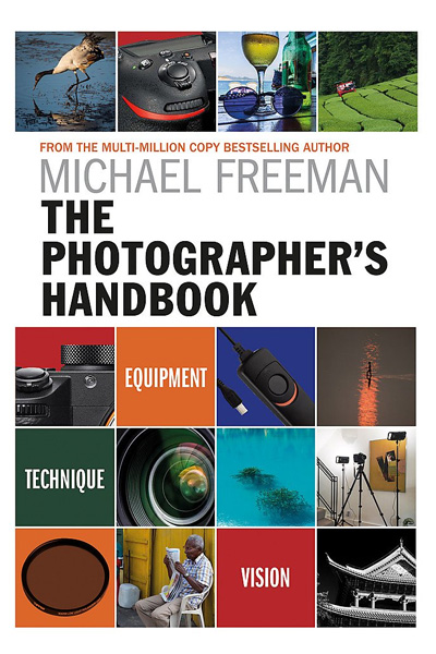 The Photographer's Handbook : Equipment, Technique, Vision