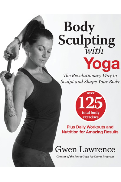 Body Sculpting with Yoga: The Revolutionary Way to Sculpt and Shape Your Body