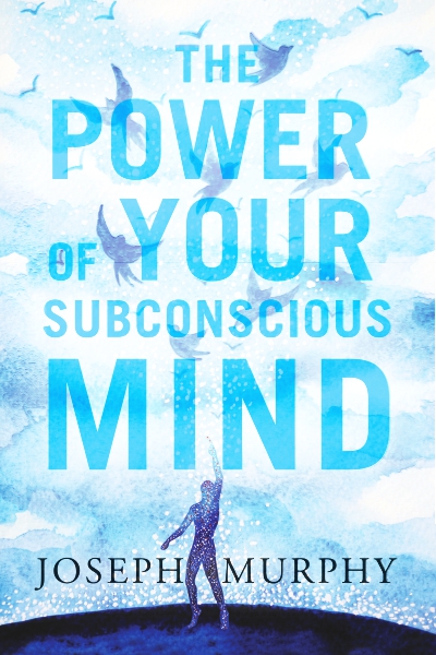 The Power of Your Subconscious Mind