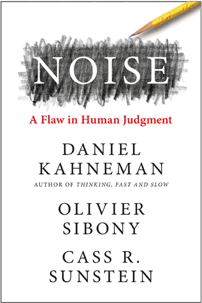 Noise: A Flaw in Human Judgement