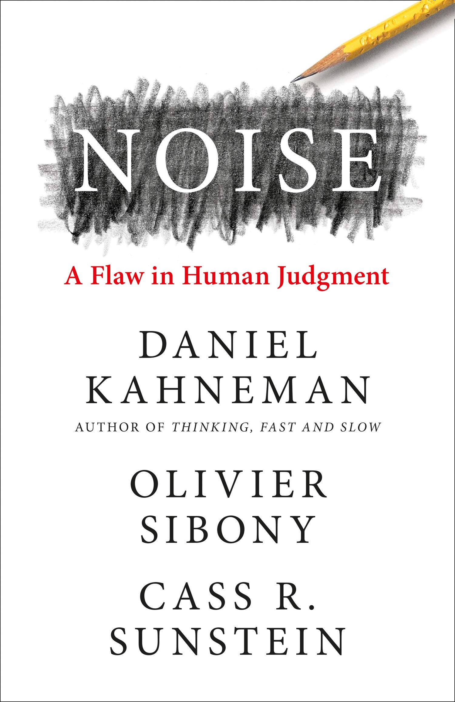Noise: A Flaw in Human Judgement