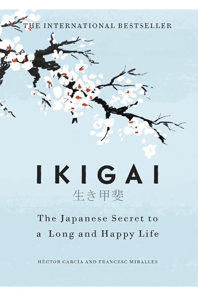 Ikigai: The Japanese Secret to a Long and Happy Life