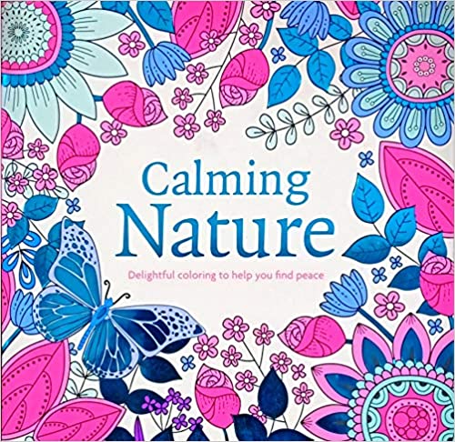 Calming Nature: Delightful Coloring to Help You Find Peace