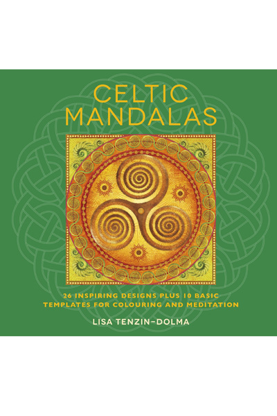 Celtic Mandalas : 26 Inspiring Designs Plus 10 Basic Templates for Colouring and Meditation