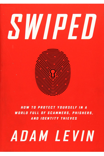 Swiped: How to Protect Yourself in a World Full of Scammers Phishers and Identity Thieves