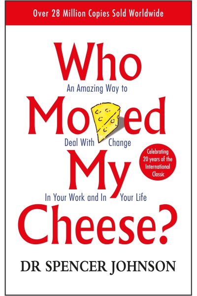 Who Moved My Cheese?: An Amazing Way to Deal with Change in Your Work and in Your Life