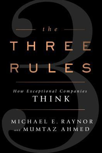 The Three Rules: How Exceptional Companies Think