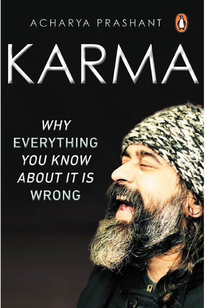 Karma: Why Everything You Know About It Is Wrong