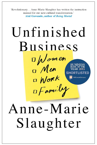Unfinished Business : Women Men Work Family