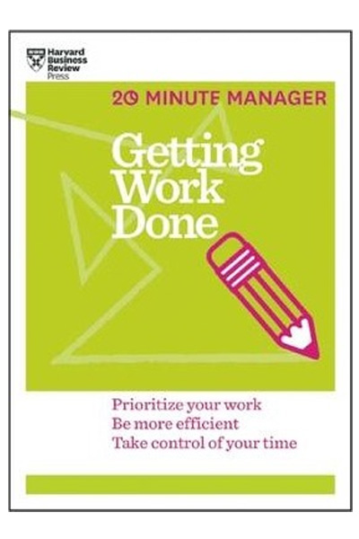 Harvard Business: 20 Minute Manager Getting Work Done