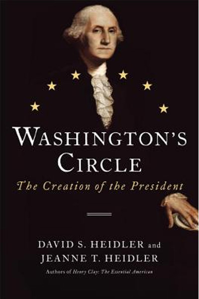 Washington's Circle: The Creation of the President