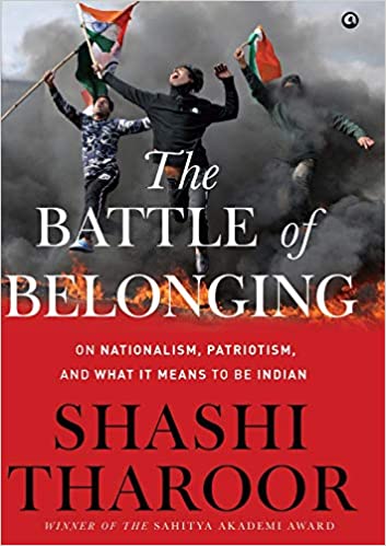 The Battle Of Belonging: On Nationalism Patriotism and What It Means To Be Indian