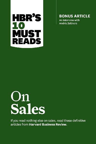 Harvard Business: 10 Must Reads on Sales (with bonus interview of Andris Zoltners)