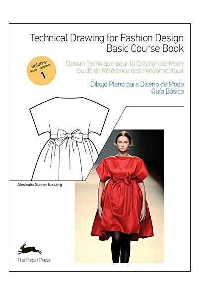 Technical Drawing for Fashion Design : Volume 1: Basic Course Book