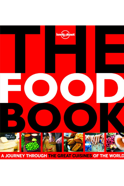 The Food Book: A Journey through the Great Cuisines of the World (Lonely Planet)