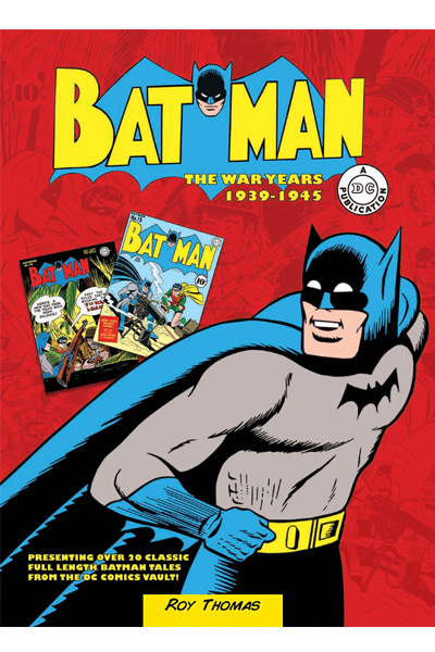 Batman: The War Years 1939-1945 : Presenting over 20 classic full length Batman tales from the DC comics vault!