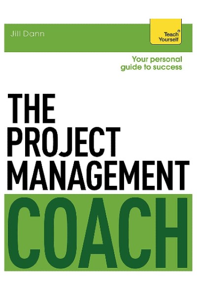 The Project Management Coach: Your Personal Guide to Success