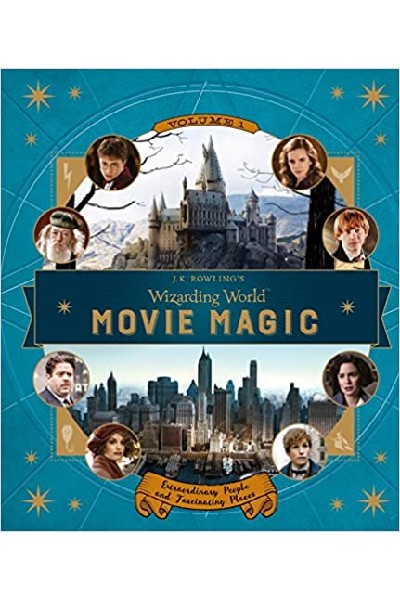 J.K. Rowling's Wizarding World: Movie Magic Volume One: Extraordinary People and Fascinating Places