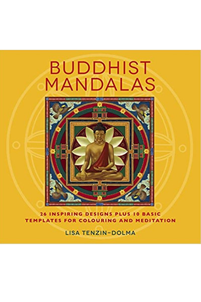 Buddhist Mandalas Colouring Book: 26 Inspiring Designs Plus 10 Basic Templates for Colouring and Meditation