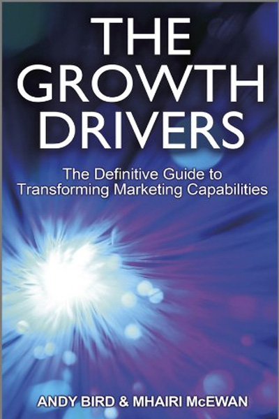 Wiley Management: The Growth Drivers: The Definitive Guide to Transforming Marketing Capabilities